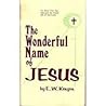 The Wonderful Name of Jesus by E.W. Kenyon The Wonderful Name of Jesus by E.W. Kenyon
