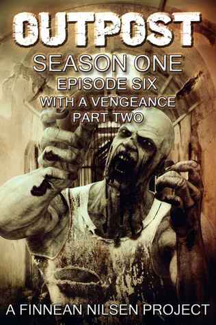 Outpost Episode 6 With a Vengeance Part 2 (Outpost Season One)