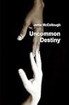 Uncommon Destiny by Jettie Claire McCollough