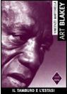 Art Blakey: Il tamburo e l'estasi