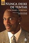 Nunca deixe de tentar by Michael Jordan