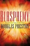 Blasphemy by Douglas Preston