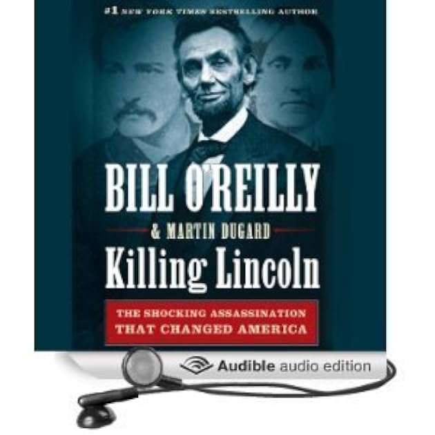 Killing Lincoln: The Shocking Assassination that Changed America Forever