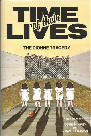 Time of Their Lives: The Dionne Tragedy (Hardcover)