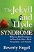 The Jekyll and Hyde Syndrome: What to Do If Someone in Your Life Has a Dual Personality - Or If You Do