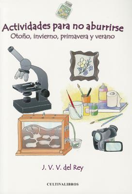 Actividades para no aburrirse. Otoño, invierno, primavera y verano. (Spanish Edition)