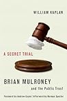 A Secret Trial: Brian Mulroney, Stevie Cameron, and the Public Trust