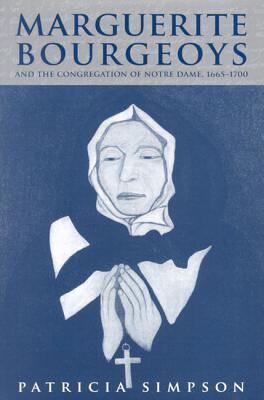 Marguerite Bourgeoys And the Congregation of Notre Dame, 1665-1700 (Hardcover)