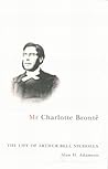 Mr Charlotte Brontë: The Life of Arthur Bell Nicholls