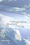 The Imaginative Structure of the City (Culture of Cities Series) (Volume 1) The Imaginative Structure of the City (Culture of Cities Series) (Volume 1)