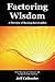 Factoring Wisdom: A Preview...
