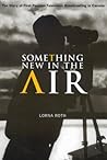 Something New in the Air: The Story of First Peoples Television Broadcasting in Canada (McGill-Queen's Native and Northern Series) (Volume 43) Something New in the Air: The Story of First Peoples Television Broadcasting in Canada (McGill-Queen's Native and Northern Series) (Volume 43)