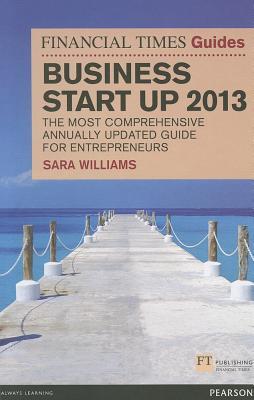 Business Start Up 2013: The Most Comprehensive Annually Updated Guide for Entrepreneurs