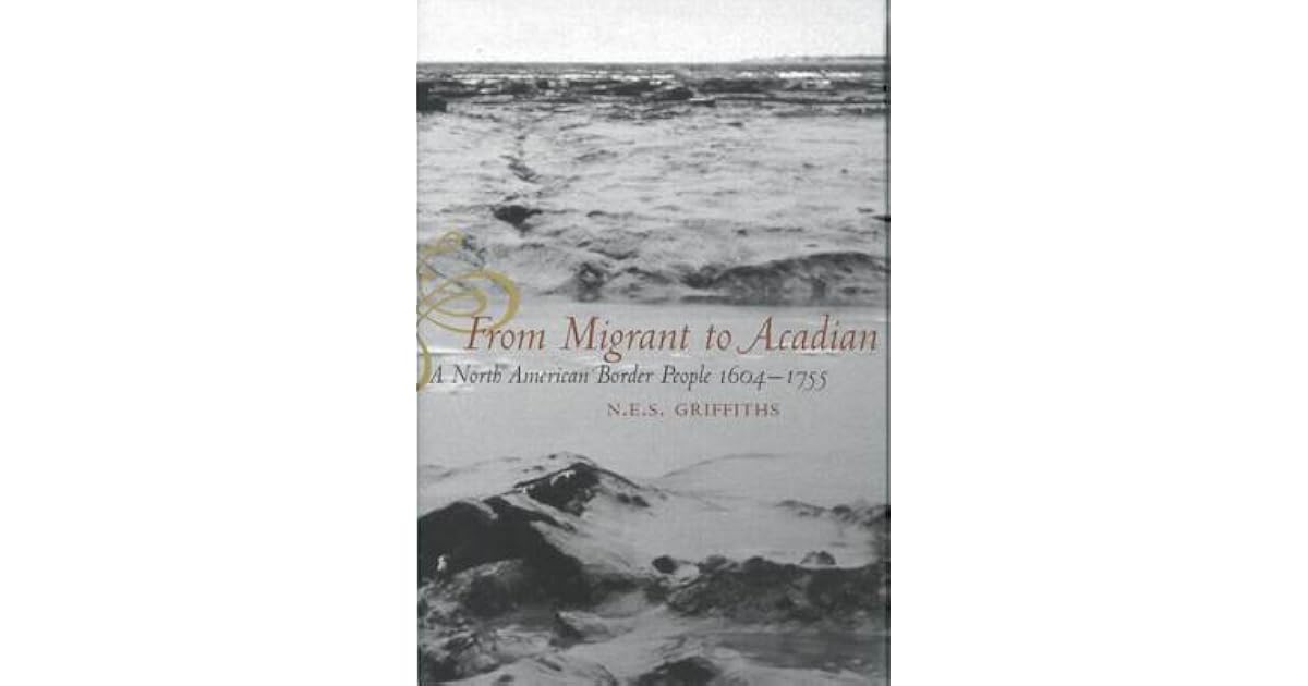 From Migrant To Acadian A North American Border People