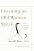 Listening to Old Woman Speak: Natives and alterNatives in Canadian Literature (McGill-Queen's Native and Northern Series) (Volume 44)
