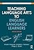 Teaching Language Arts to English Language Learners (Teaching English Language Learners across the Curriculum)