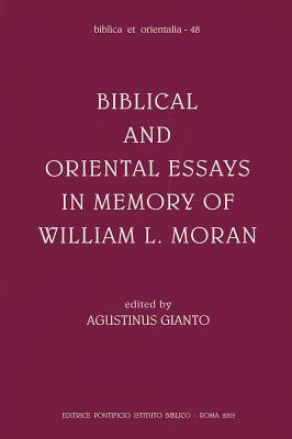 Biblical And Oriental Essays In Memory Of William L. Moran (Biblica Et Orientalia)