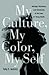 My Culture, My Color, My Se...