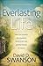 Everlasting Life: How God Answers Our Questions About Grief, Loss, And The Promise Of Heaven