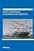 Port Operations, Planning and Logistics (Lloyd's Practical Shipping Guides)