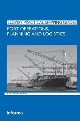 Port Operations, Planning and Logistics (Lloyd's Practical Shipping Guides)