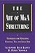 The Art of M&A Structuring by Alexandra Reed Lajoux