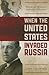 When the United States Invaded Russia by Carl J. Richard