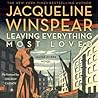 Leaving Everything Most Loved (Maisie Dobbs, #10)