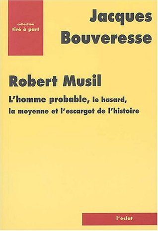 Robert Musil : L'homme probable, le hasard, la moyenne et l'escargot de l'histoire (Paperback)