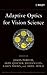 Adaptive Optics for Vision Science: Principles, Practices, Design, and Applications