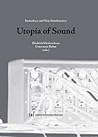 Utopia of Sound: Immediacy and Non-Simultaneity (Publications of the Academy of Fine Arts Vienna)
