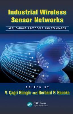 Industrial Wireless Sensor Networks: Applications, Protocols, and Standards (Industrial Electronics)