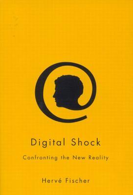 Digital Shock: Confronting the New Reality