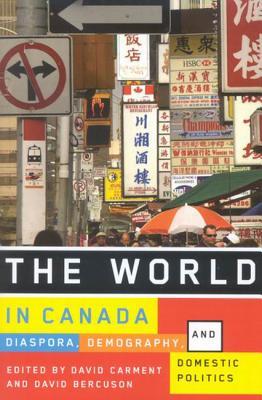 The World in Canada: Diaspora, Demography, and Domestic Politics (Hardcover)