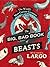 The Big, Bad Book of Beasts: The World's Most Curious Creatures