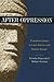 After Oppression: Transnational Justice in Latin America and Eastern Europe