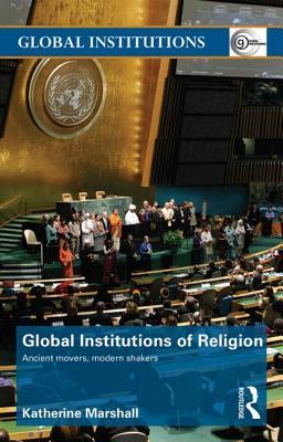 Global Institutions of Religion: Ancient Movers, Modern Shakers (Paperback)