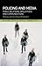 Policing and Media: Public Relations, Simulations and Communications (New Directions in Critical Criminology)