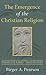 The Emergence of the Christian Religion: Essays on Early Christianity