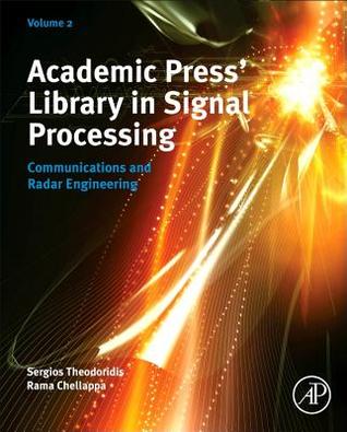 Academic Press Library in Signal Processing: Communications and Radar Signal Processing (Volume 2) (Academic Press Library in Signal Processing, Volume 2)