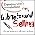 Whiteboard Selling: Empowering Sales Through Visuals