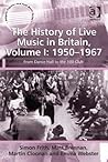 The History of Live Music in Britain, Volume I: 1950-1967