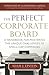 The Perfect Corporate Board: A Handbook for Mastering the Unique Challenges of Small-Cap Companies
