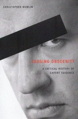 Judging Obscenity: A Critical History of Expert Evidence (Paperback)