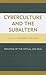 Cyberculture and the Subalt...