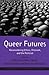 Queer Futures: Reconsiderin...