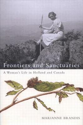 Frontiers and Sanctuaries: A Woman's Life in Holland and Canada