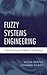 Fuzzy Systems Engineering: Toward Human-Centric Computing