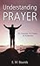 Understanding Prayer: Its P...