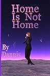 Home Is Not Home: Home Is... Series